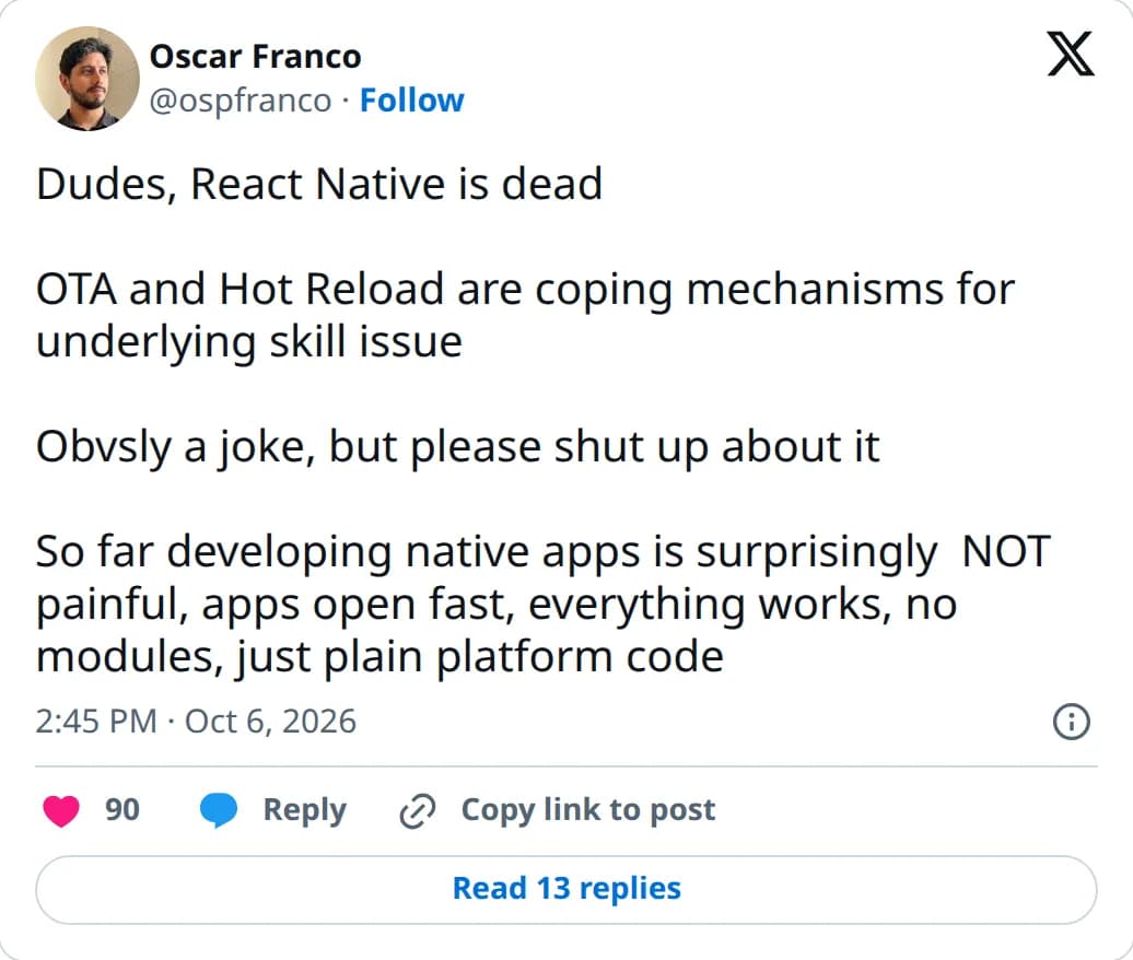 Oscar Franco (@ospfranco) joking that React Native is dead, that OTA and hot reload are coping mechanisms, and that native apps have not been painful so far.